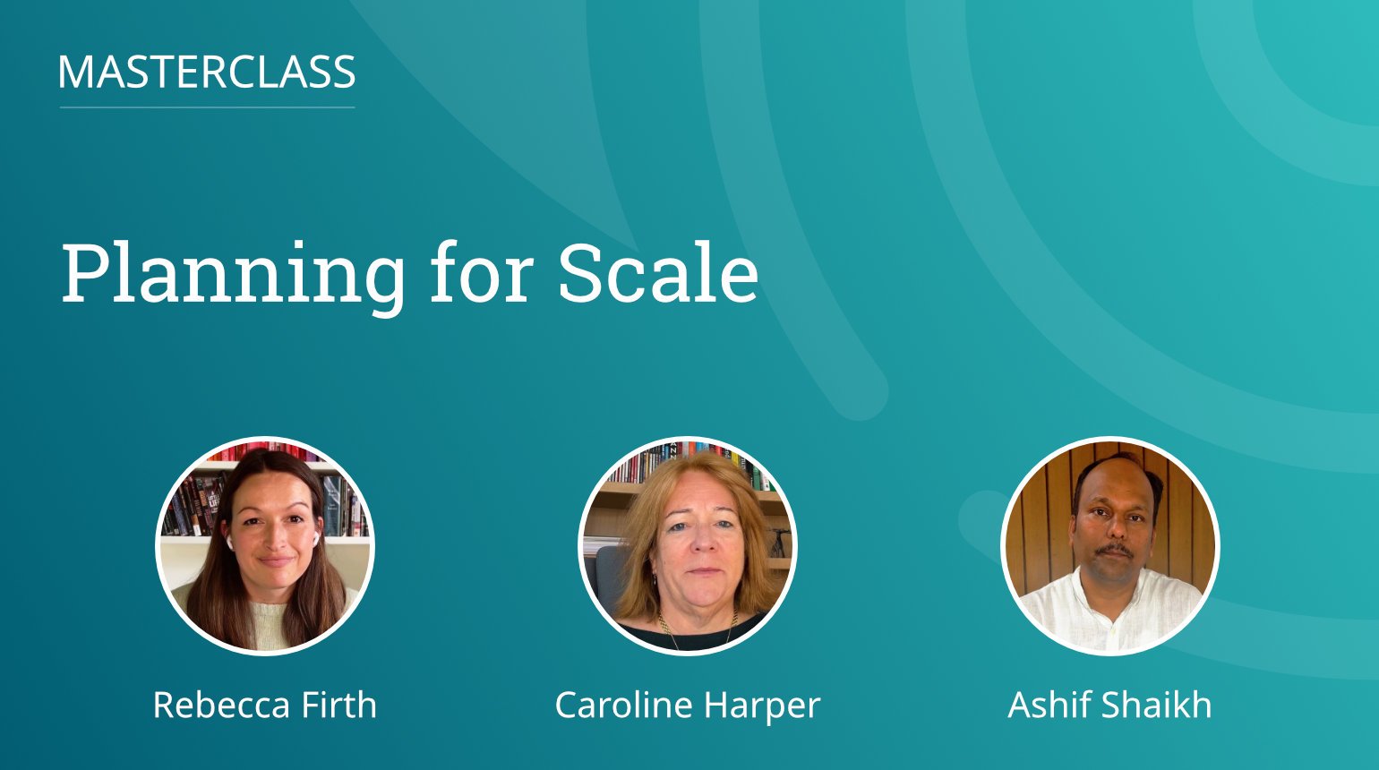 Masterclass: Planning for Scale