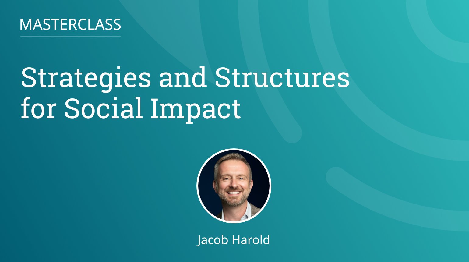 Masterclass: Strategies and Structures for Social Impact